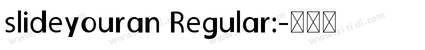 slideyouran Regular:字体转换